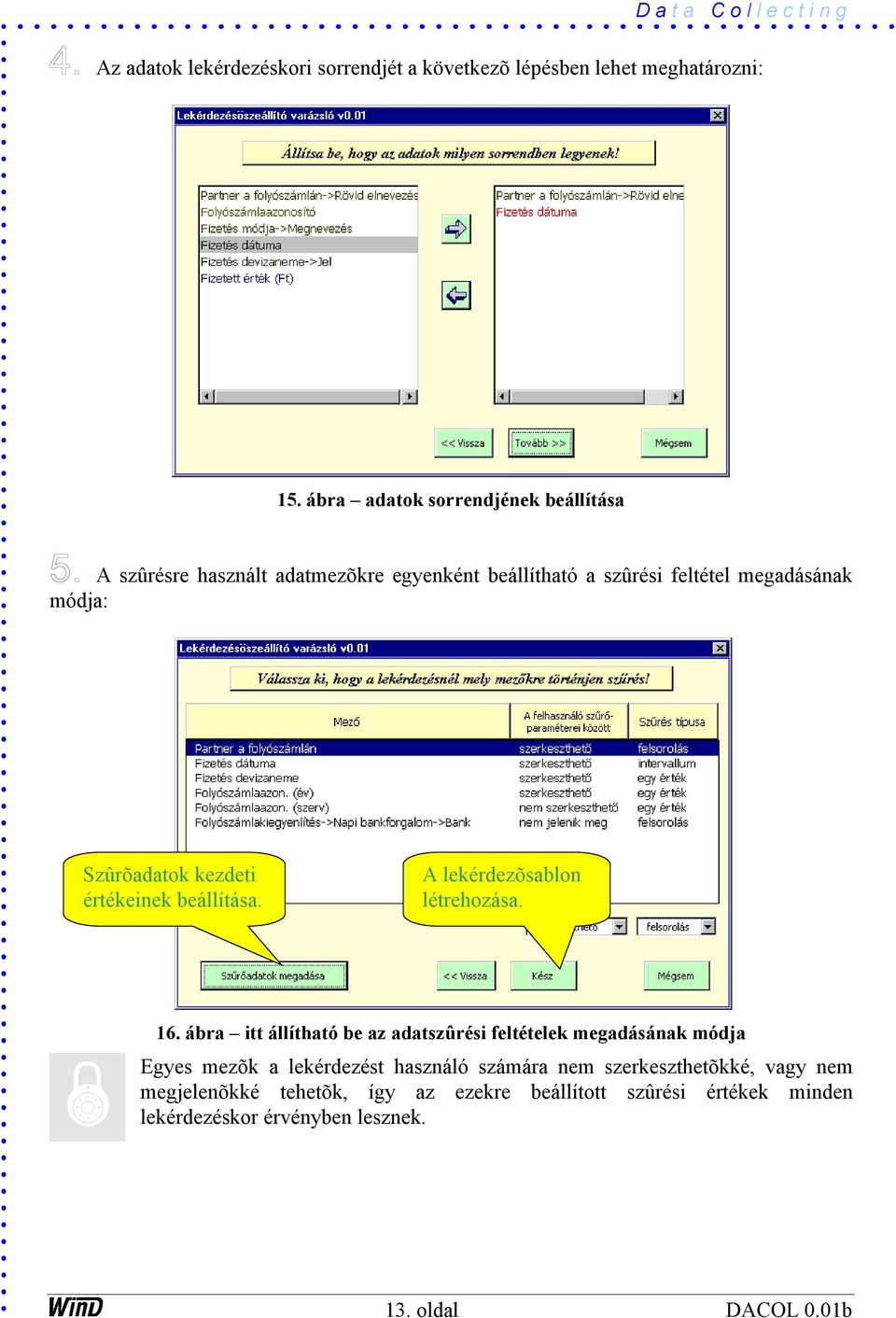 Szûrõadatok kezdeti értékeinek beállítása. A lekérdezõsablon létrehozása. 16.