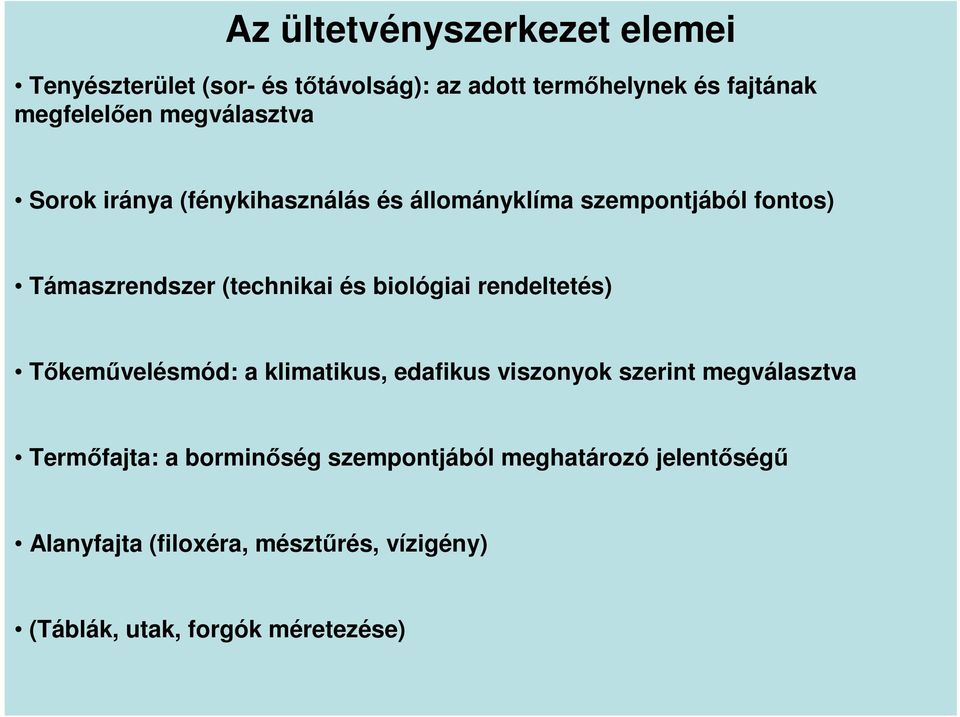 biológiai rendeltetés) Tőkeművelésmód: a klimatikus, edafikus viszonyok szerint megválasztva Termőfajta: a