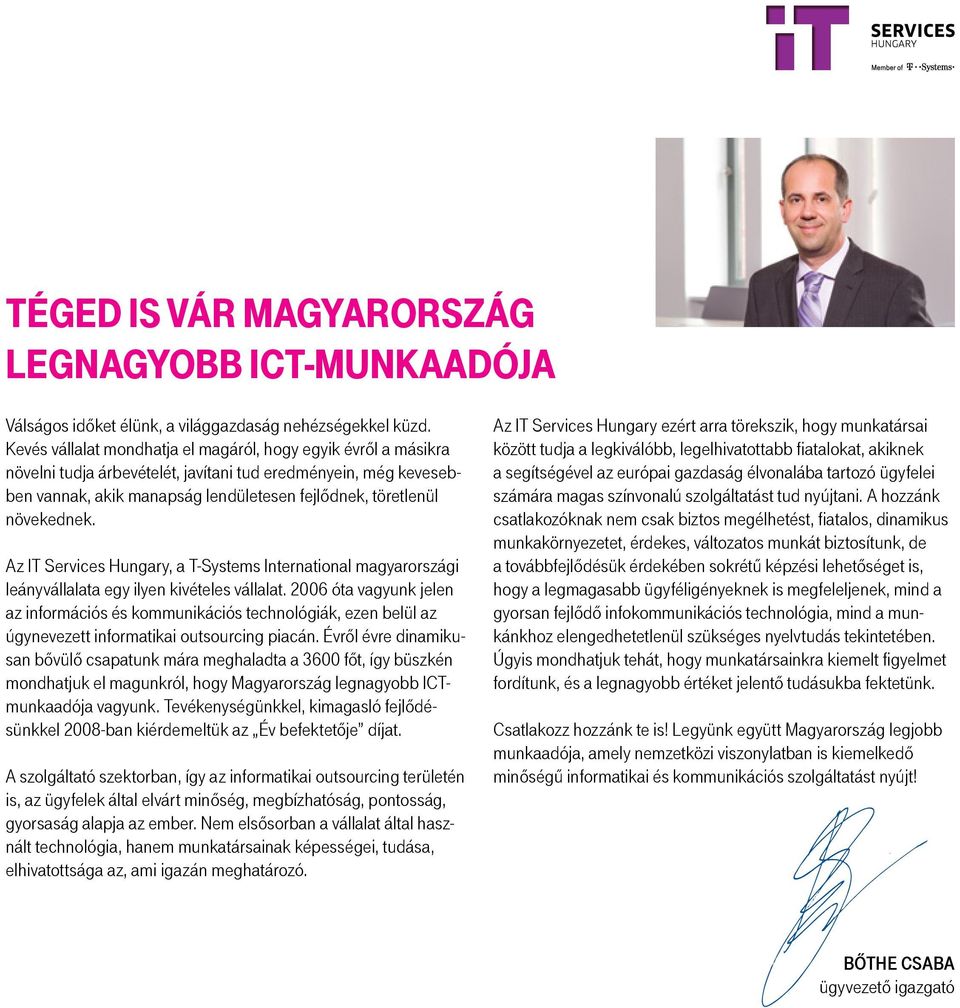 Az IT Services Hungary, a T-Systems International magyarországi leányvállalata egy ilyen kivételes vállalat.
