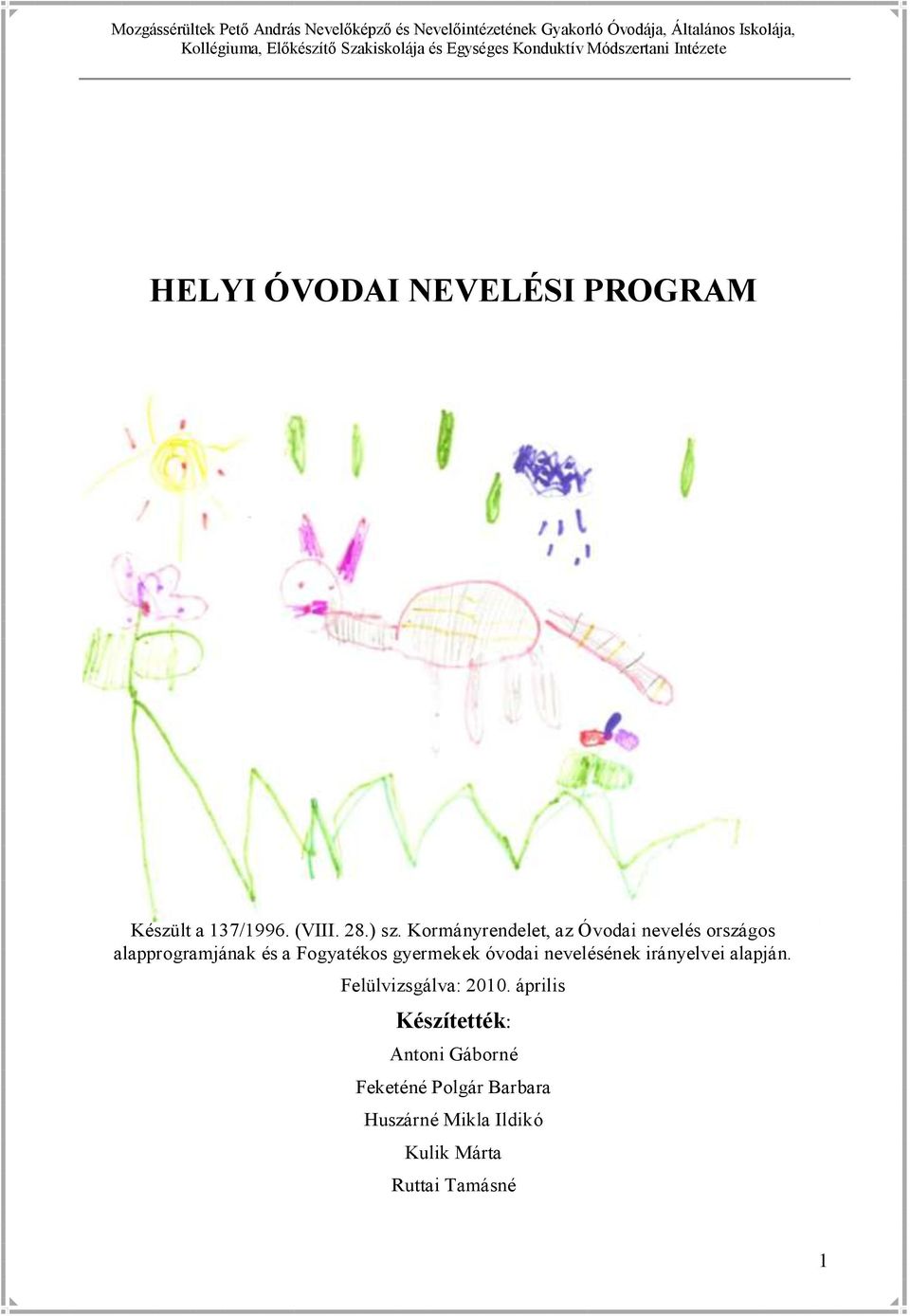 gyermekek óvodai nevelésének irányelvei alapján. Felülvizsgálva: 2010.