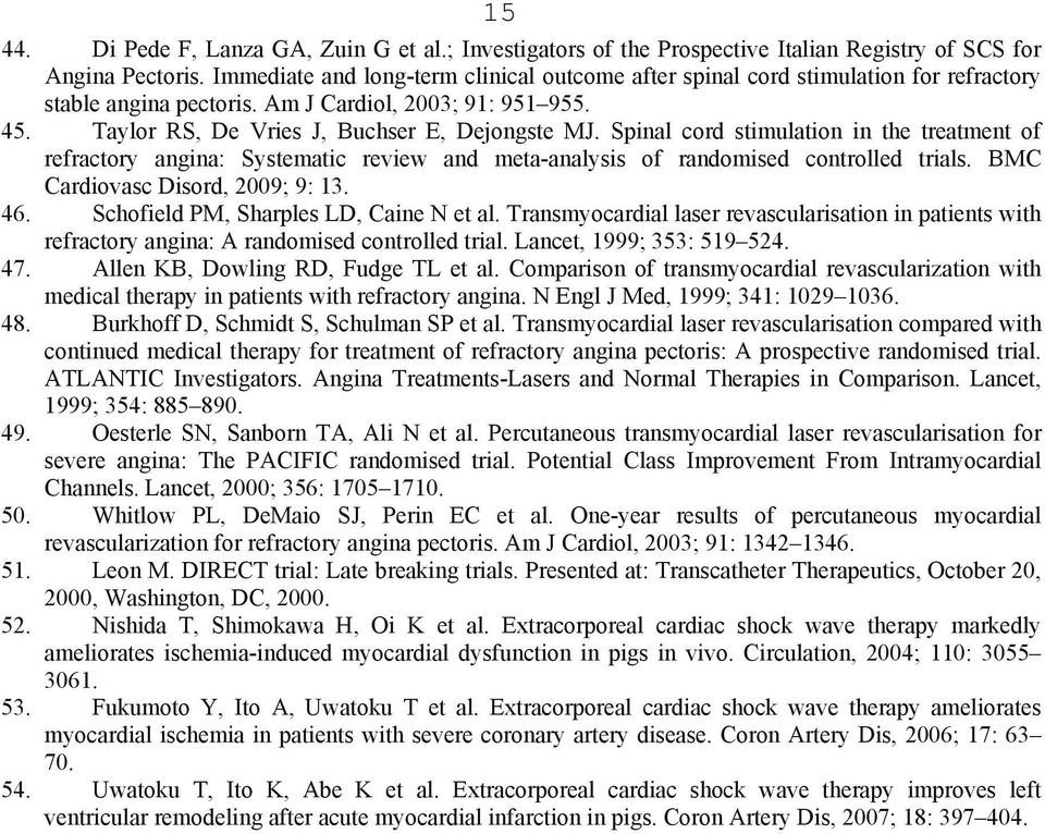 Spinal cord stimulation in the treatment of refractory angina: Systematic review and meta-analysis of randomised controlled trials. BMC Cardiovasc Disord, 2009; 9: 13. 46.