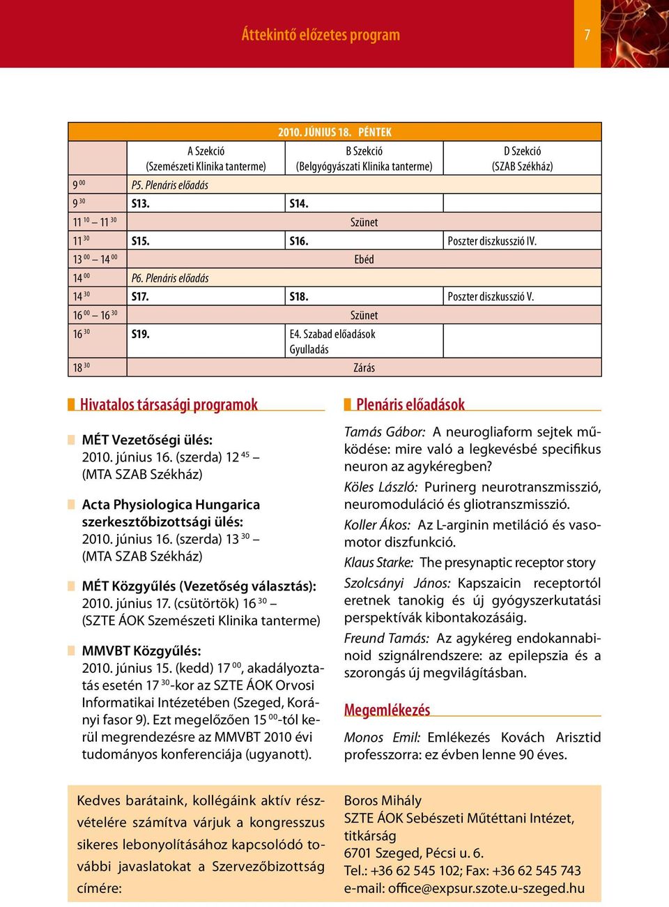 Szabad előadások Gyulladás 18 30 Zárás Hivatalos társasági programok MÉT Vezetőségi ülés: 2010. június 16.