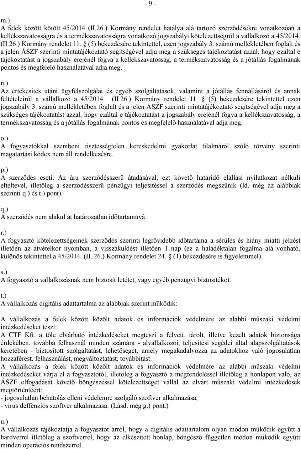 ) Kormány rendelet 11. (5) bekezdésére tekintettel, ezen jogszabály 3.