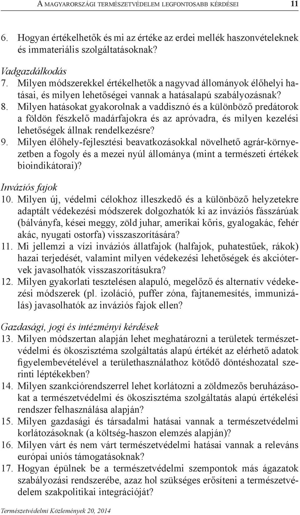 Milyen hatásokat gyakorolnak a vaddisznó és a különböző predátorok a földön fészkelő madárfajokra és az apróvadra, és milyen kezelési lehetőségek állnak rendelkezésre? 9.