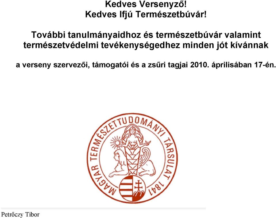 természetvédelmi tevékenységedhez minden jót kívánnak a