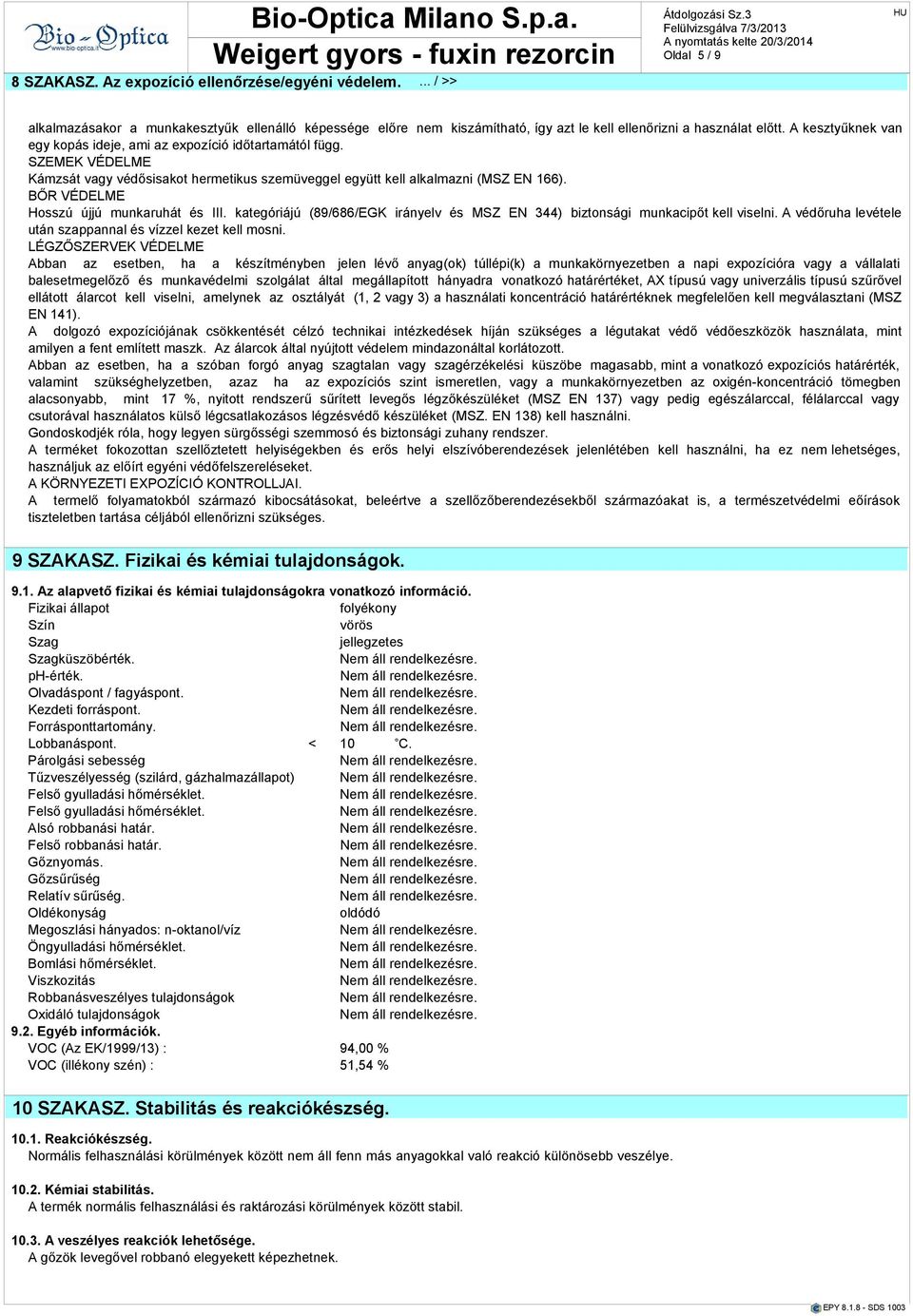 kesztyűknek vn egy kopás ideje, mi z expozíció időtrtmától függ. SZEMEK VÉDELME Kámzsát vgy védősiskot hermetikus szemüveggel együtt kell lklmzni (MSZ EN 166). BŐR VÉDELME Hosszú újjú munkruhát I.