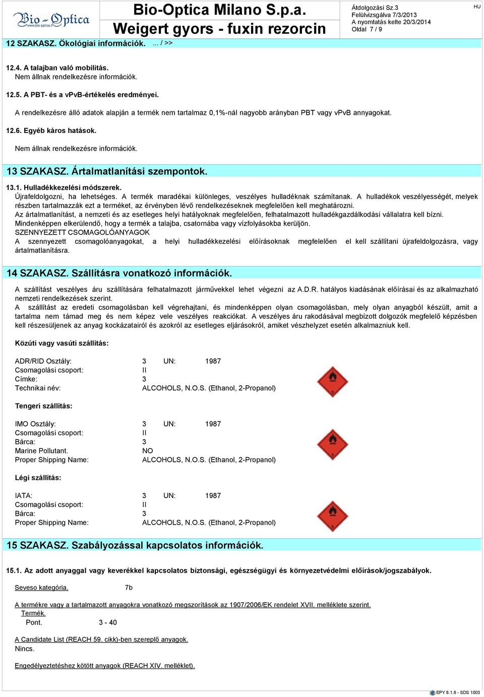 Újrfeldolgozni, h lehetséges. termék mrdéki különleges, veszélyes hulldéknk számítnk.