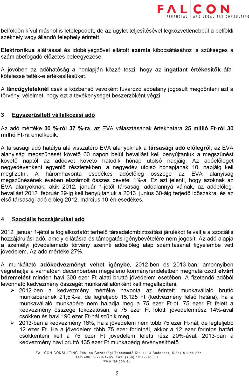 A jövőben az adóhatóság a honlapján közzé teszi, hogy az ingatlant értékesítők áfakötelessé tették-e értékesítésüket.