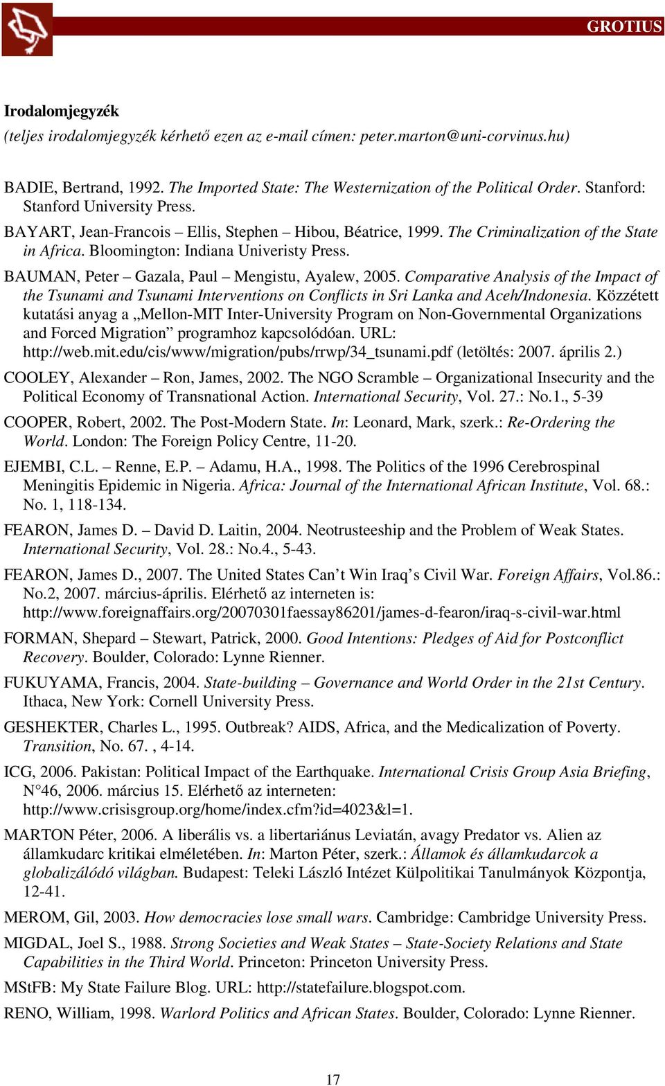 BAUMAN, Peter Gazala, Paul Mengistu, Ayalew, 2005. Comparative Analysis of the Impact of the Tsunami and Tsunami Interventions on Conflicts in Sri Lanka and Aceh/Indonesia.