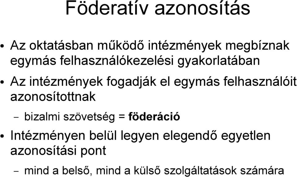 felhasználóit azonosítottnak bizalmi szövetség = föderáció Intézményen belül