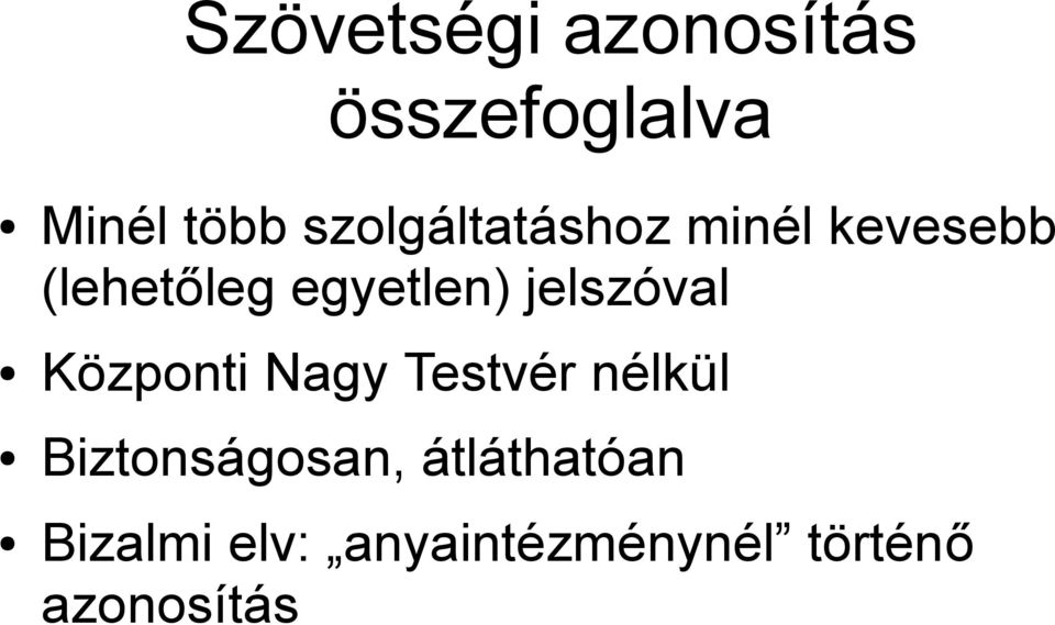 jelszóval Központi Nagy Testvér nélkül Biztonságosan,