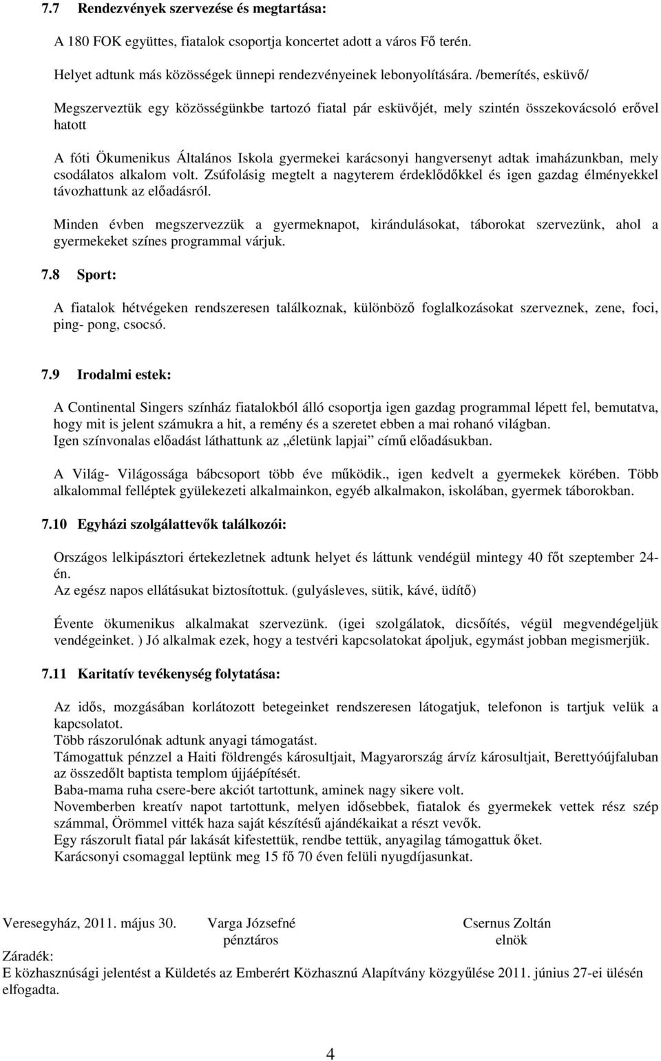 imaházunkban, mely csodálatos alkalom volt. Zsúfolásig megtelt a nagyterem érdeklődőkkel és igen gazdag élményekkel távozhattunk az előadásról.