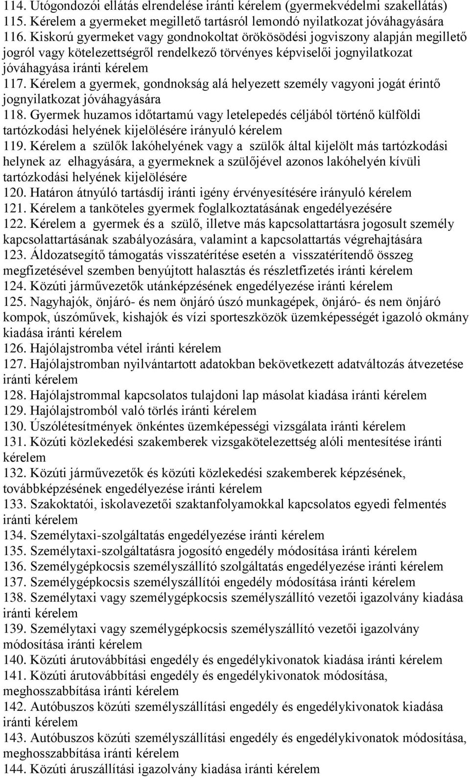 Kérelem a gyermek, gondnokság alá helyezett személy vagyoni jogát érintő jognyilatkozat jóváhagyására 118.