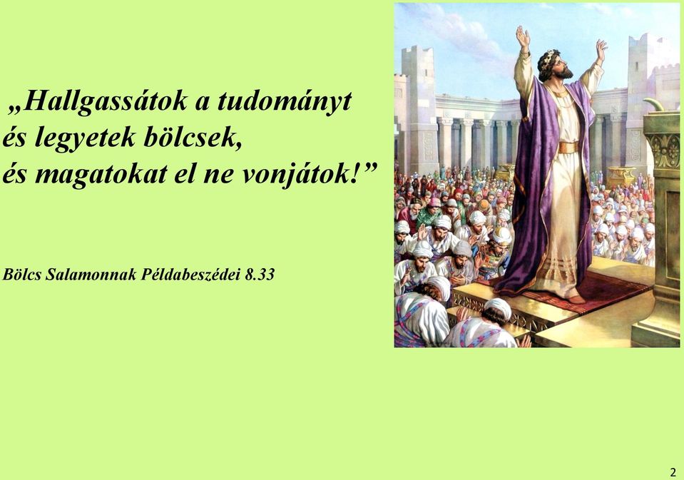 magatokat el ne vonjátok!