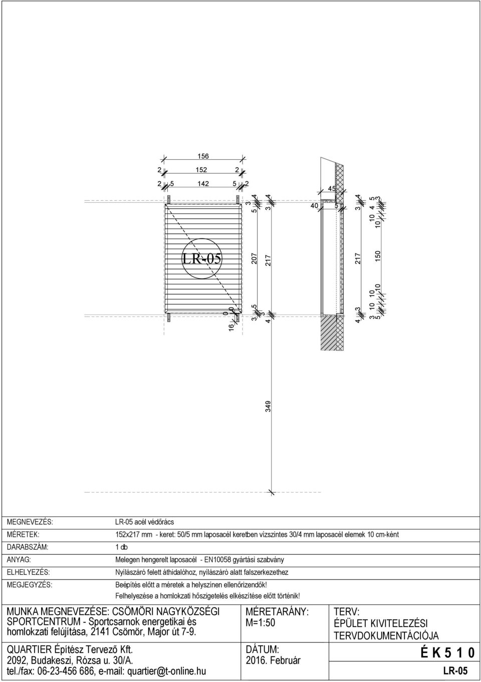 hu 152x217 mm - keret: 5/5 mm laposacél keretben vízszintes 3/4 mm laposacél elemek 1