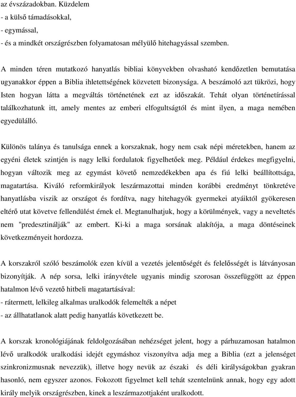 A beszámoló azt tükrözi, hogy Isten hogyan látta a megváltás történetének ezt az időszakát.