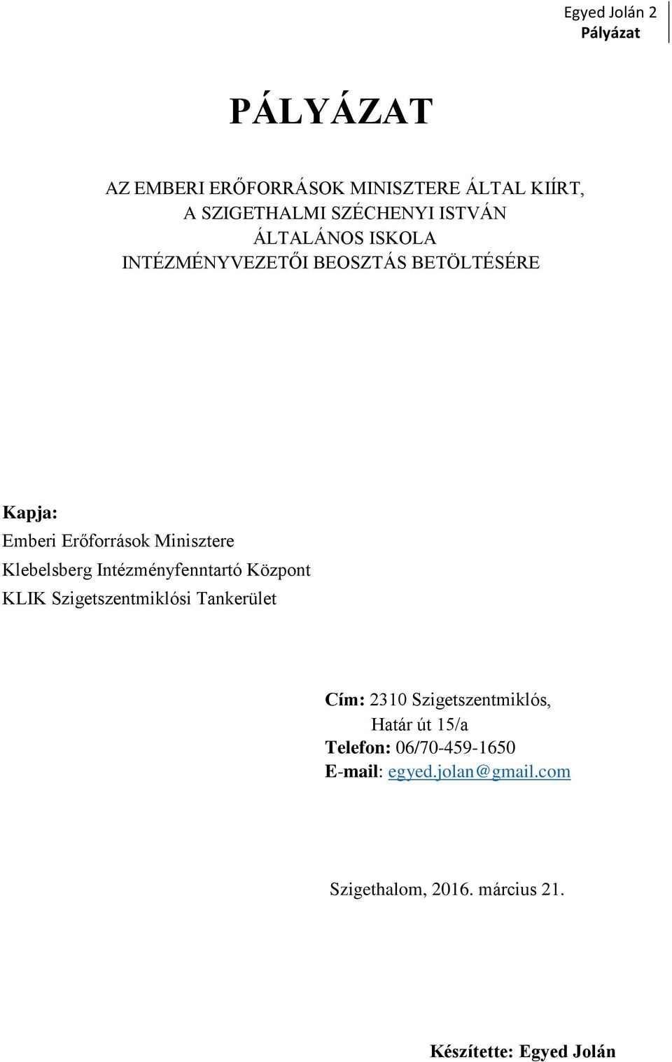 Intézményfenntartó Központ KLIK Szigetszentmiklósi Tankerület Cím: 2310 Szigetszentmiklós, Határ út 15/a