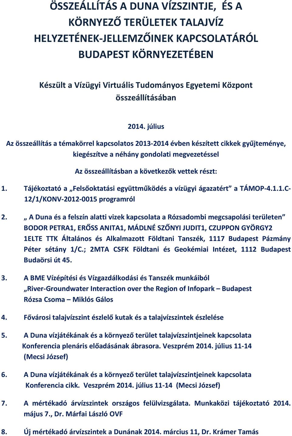 Tájékoztató a Felsőoktatási együttműködés a vízügyi ágazatért a TÁMOP-4.1.1.C- 12/1/KONV-2012-0015 programról 2.