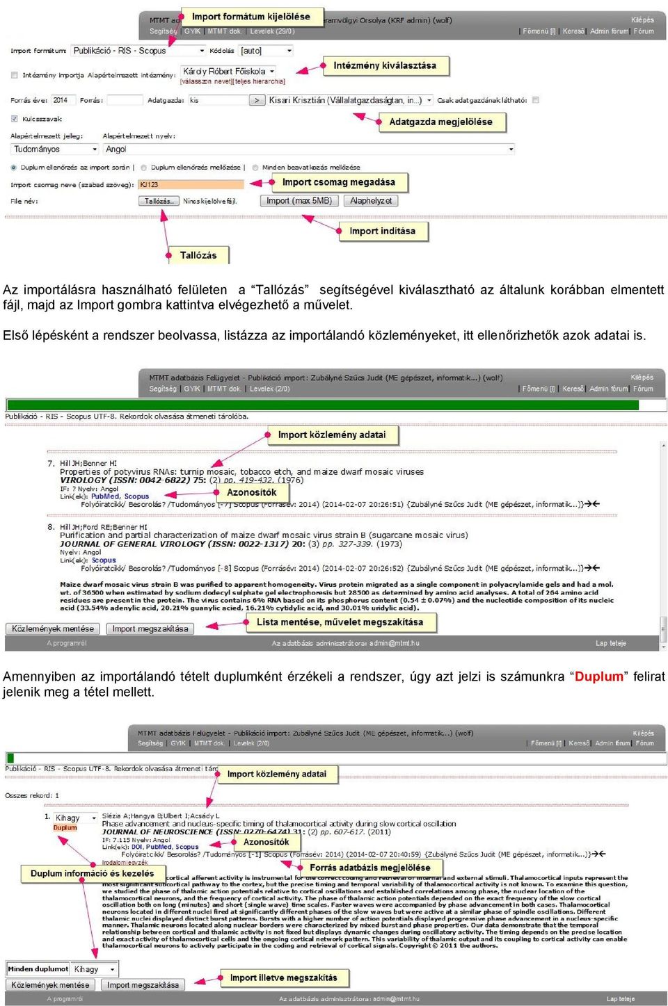 Első lépésként a rendszer beolvassa, listázza az importálandó közleményeket, itt ellenőrizhetők azok