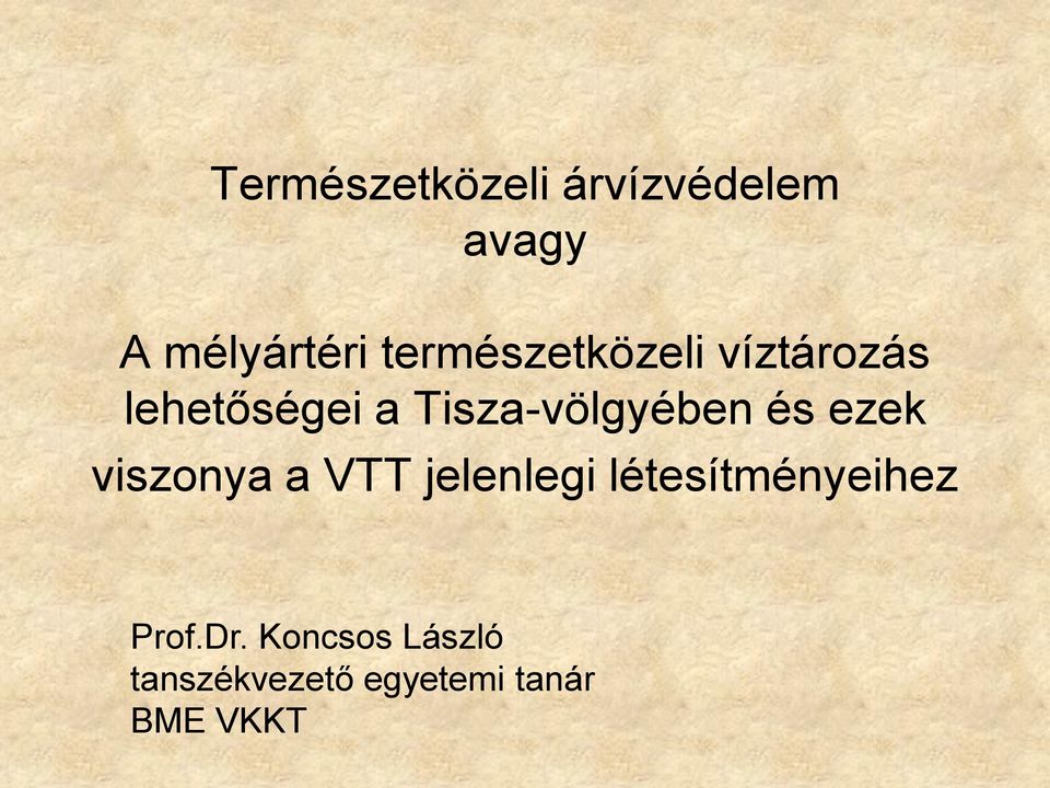 Tisza-völgyében és ezek viszonya a VTT jelenlegi