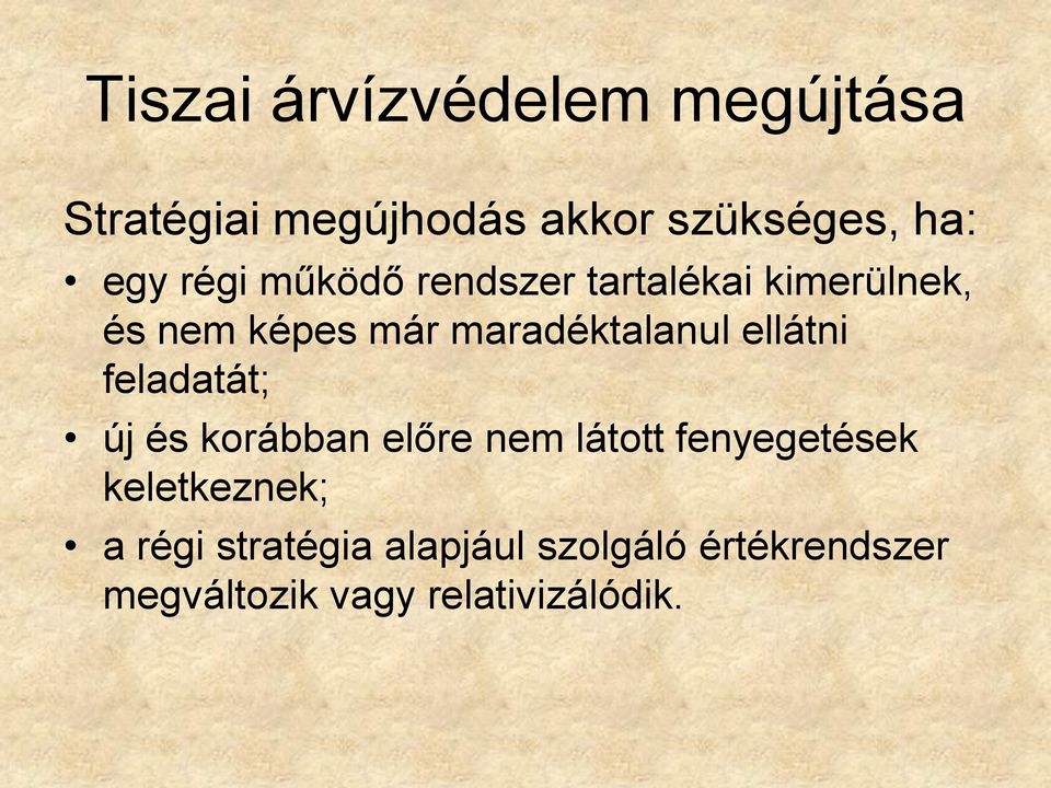 ellátni feladatát; új és korábban előre nem látott fenyegetések keletkeznek;