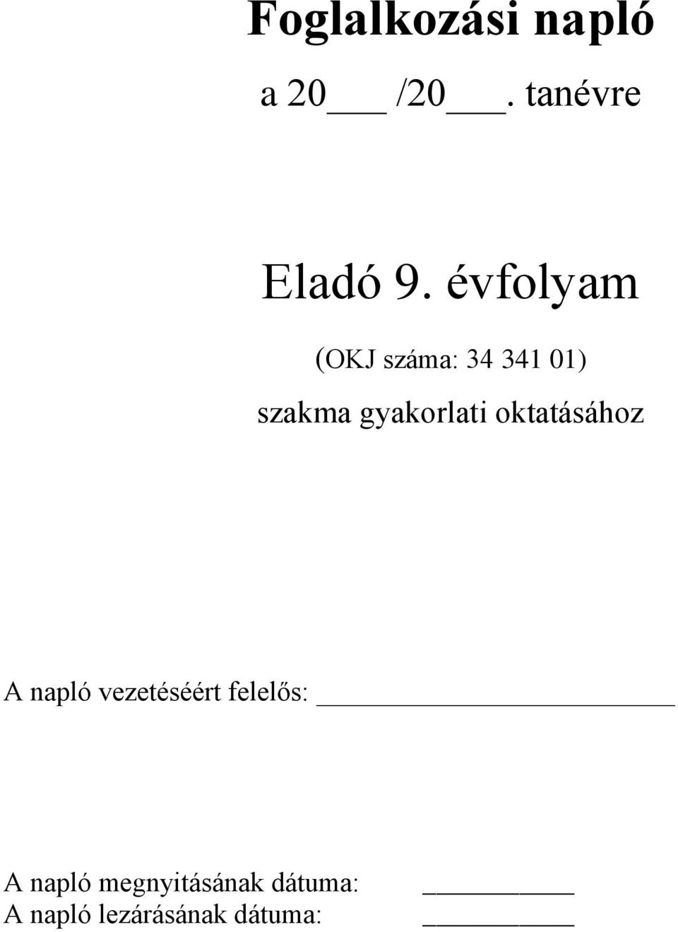 gyakorlati oktatásához A napló vezetéséért