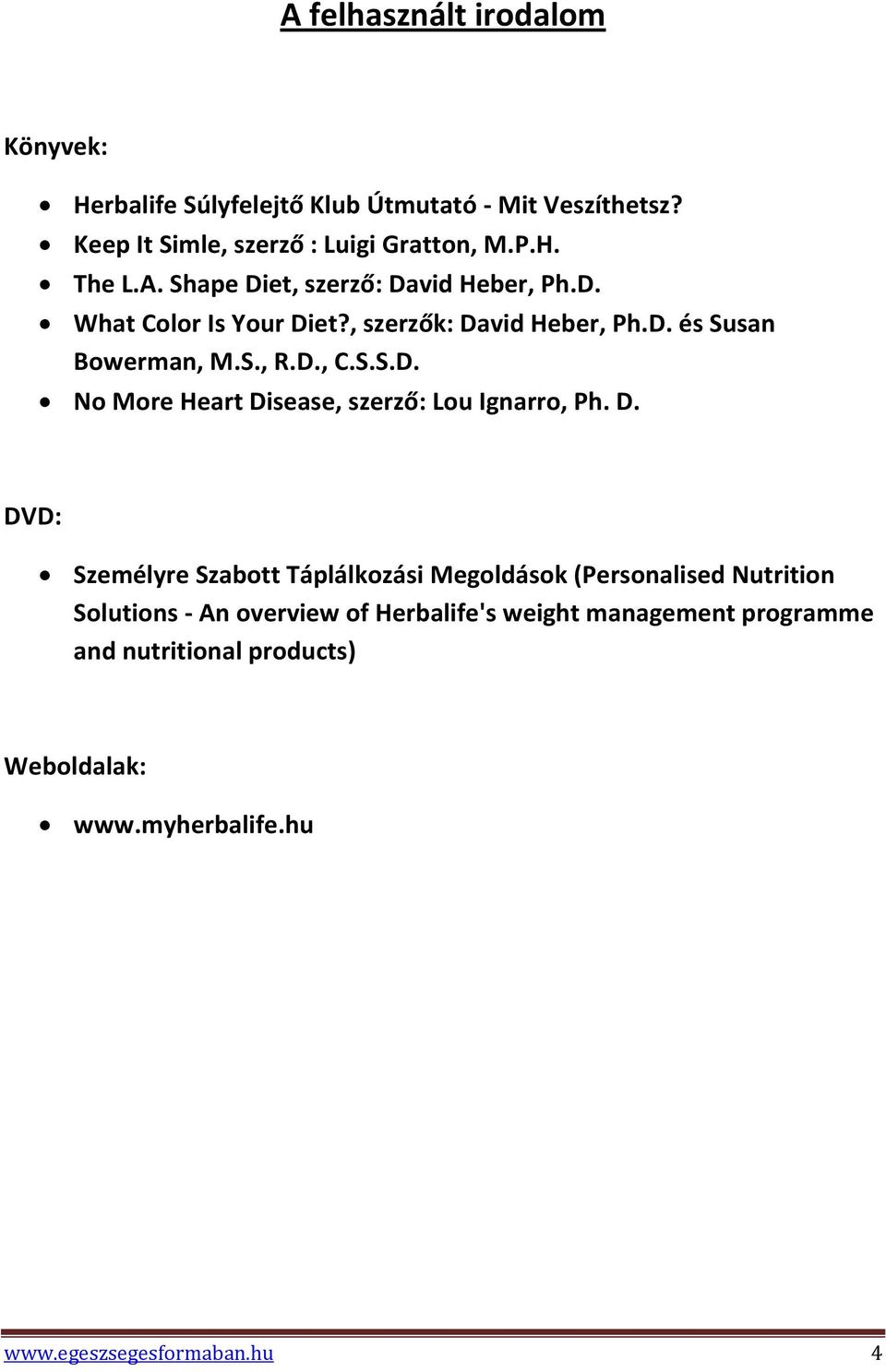 D. DVD: Személyre Szabott Táplálkozási Megoldások (Personalised Nutrition Solutions - An overview of Herbalife's weight management