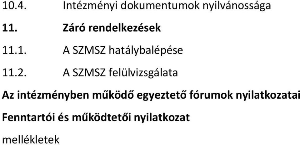 A SZMSZ felülvizsgálata Az intézményben működő egyeztető