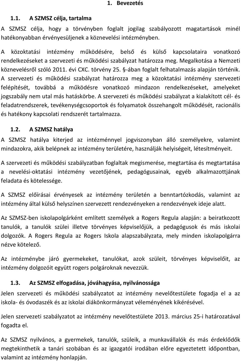 törvény 25. -ában foglalt felhatalmazás alapján történik.