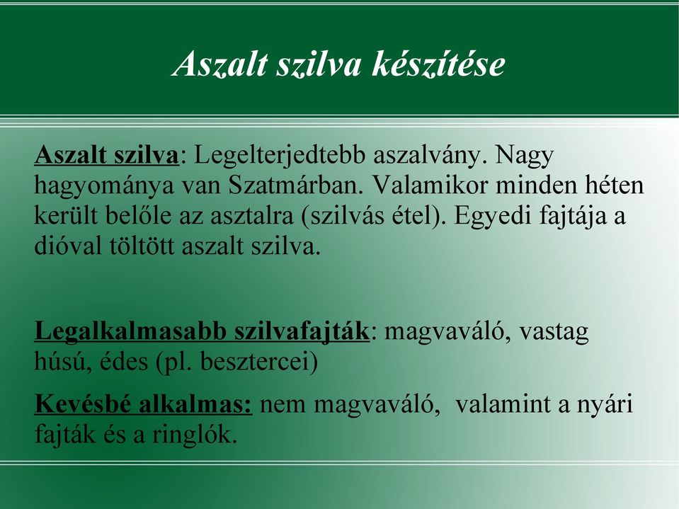 Valamikor minden héten került belőle az asztalra (szilvás étel).