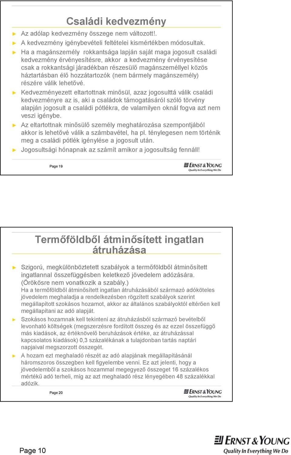 élő hozzátartozók (nem bármely magánszemély) részére válik lehetővé.