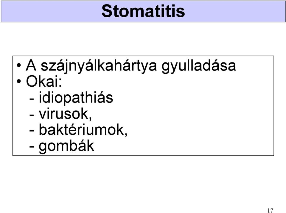 gyulladása Okai: -