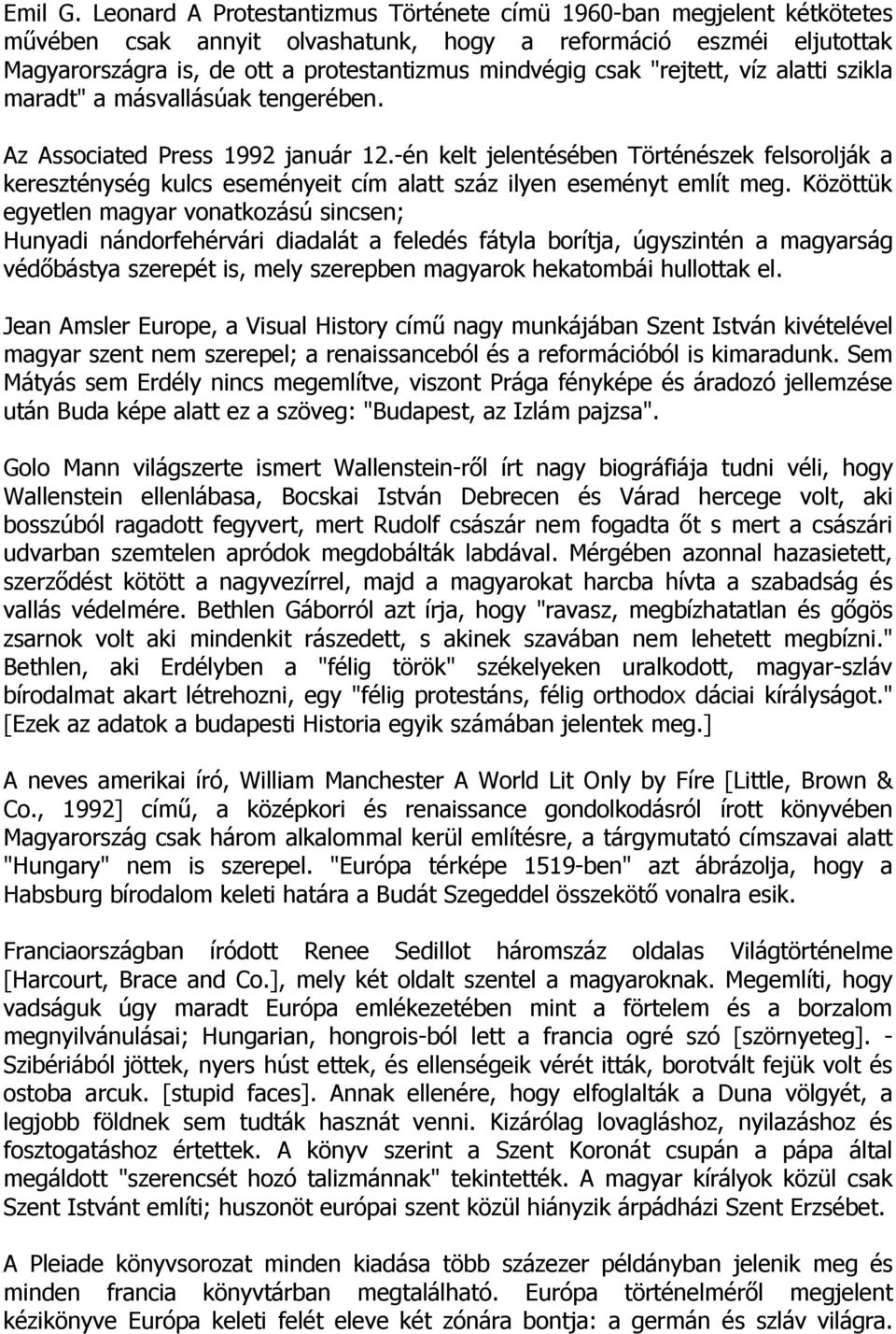 "rejtett, víz alatti szikla maradt" a másvallásúak tengerében. Az Associated Press 1992 január 12.