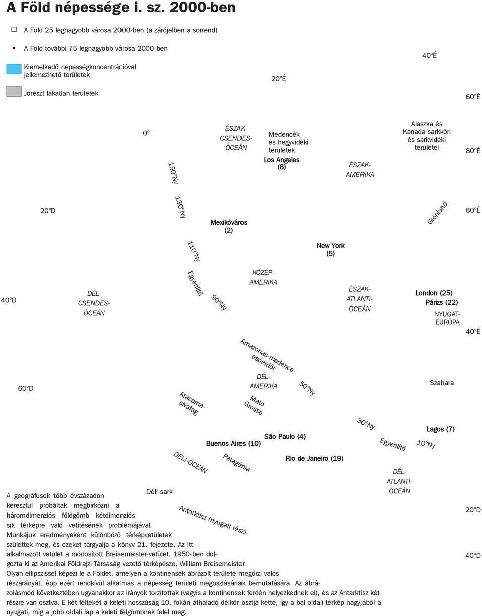 lakatlan területek 60 É 0 ÉSZAK- CSENDES- ÓCEÁN Medencék és hegyvidéki területek 150 Ny Los Angeles (8) ÉSZAK- AMERIKA Alaszka és Kanada sarkköri és sarkvidéki területei 80 É 130 Ny 20 D Mexikóváros