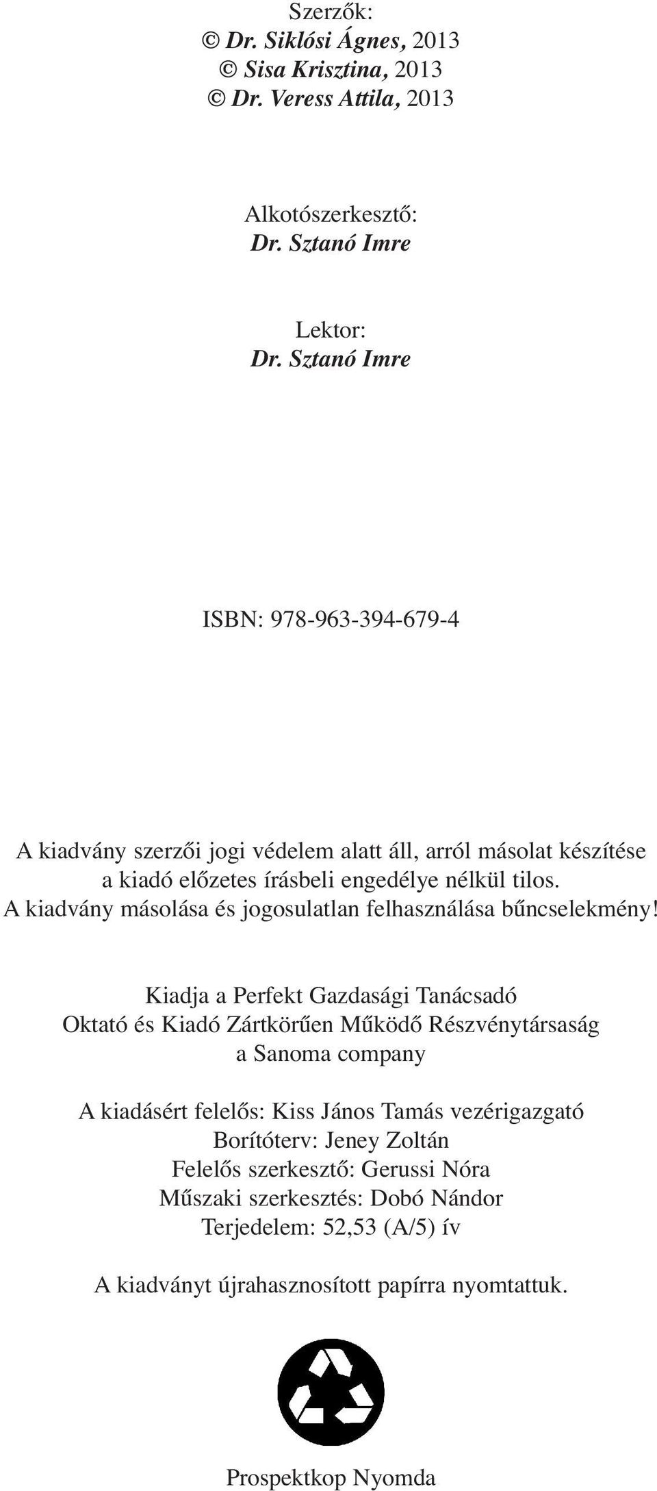 A kiadvány másolása és jogosulatlan felhasználása bűncselekmény!