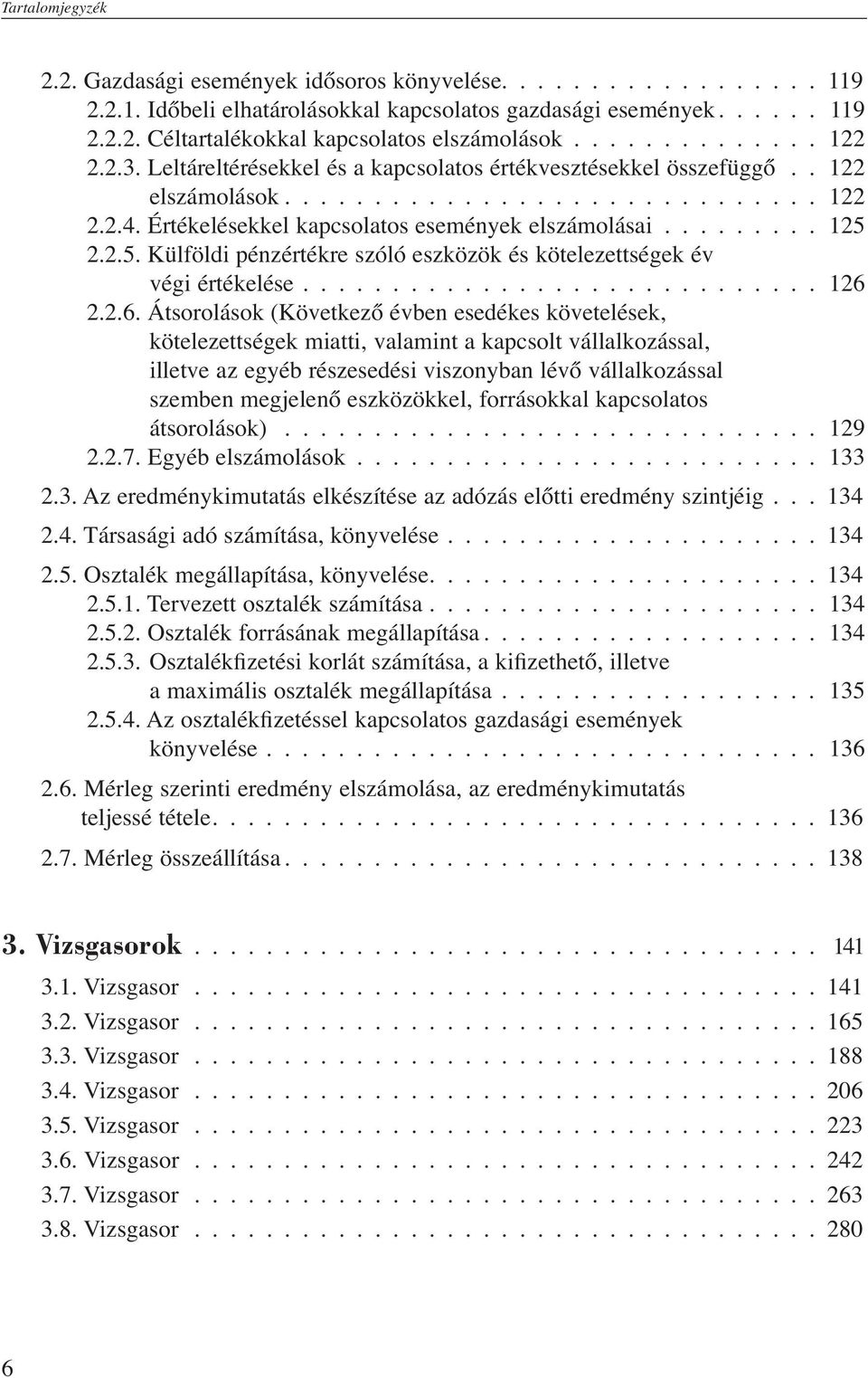 2.2.5. Külföldi pénzértékre szóló eszközök és kötelezettségek év végi értékelése 126 