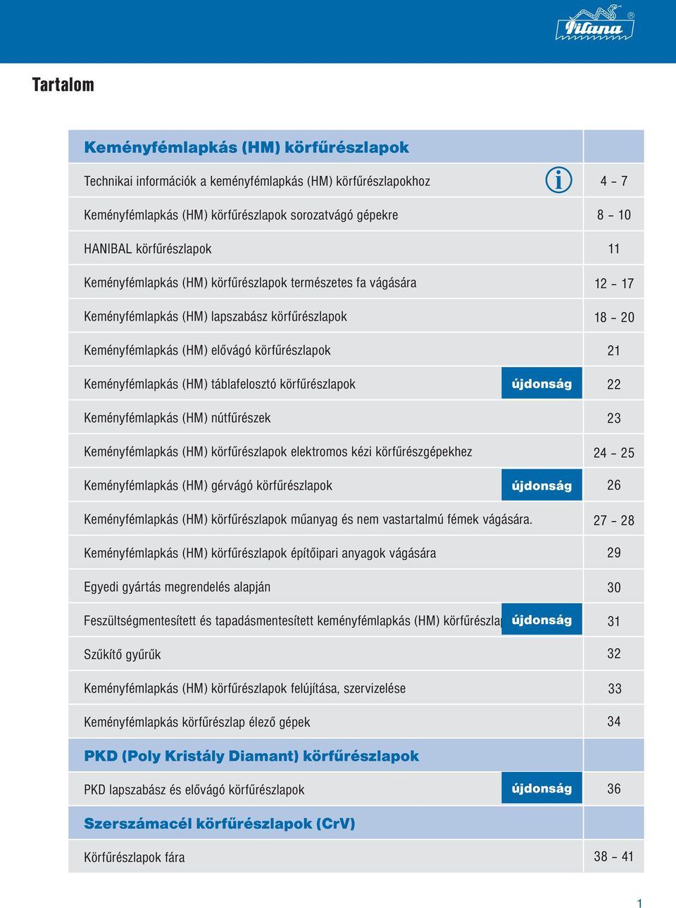 körfűrészlapok Keményfémlapkás (HM) nútfűrészek Keményfémlapkás (HM) körfűrészlapok elektromos kézi körfűrészgépekhez Keményfémlapkás (HM) gérvágó körfűrészlapok újdonság újdonság 4 7 8 10 11 12 17