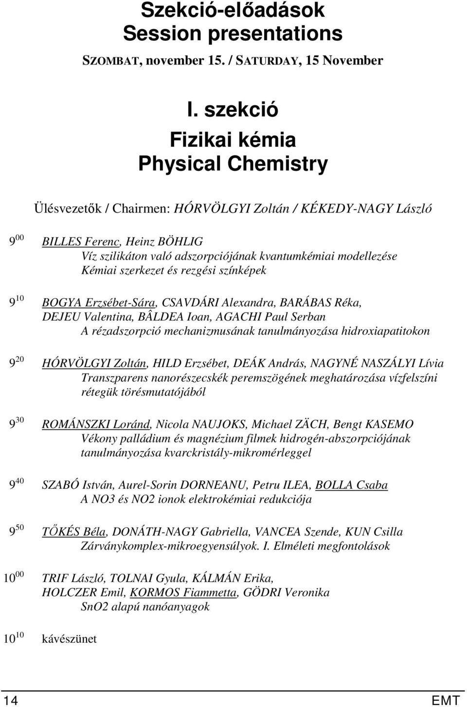 Kémiai szerkezet és rezgési színképek 9 10 BOGYA Erzsébet-Sára, CSAVDÁRI Alexandra, BARÁBAS Réka, DEJEU Valentina, BÂLDEA Ioan, AGACHI Paul Serban A rézadszorpció mechanizmusának tanulmányozása