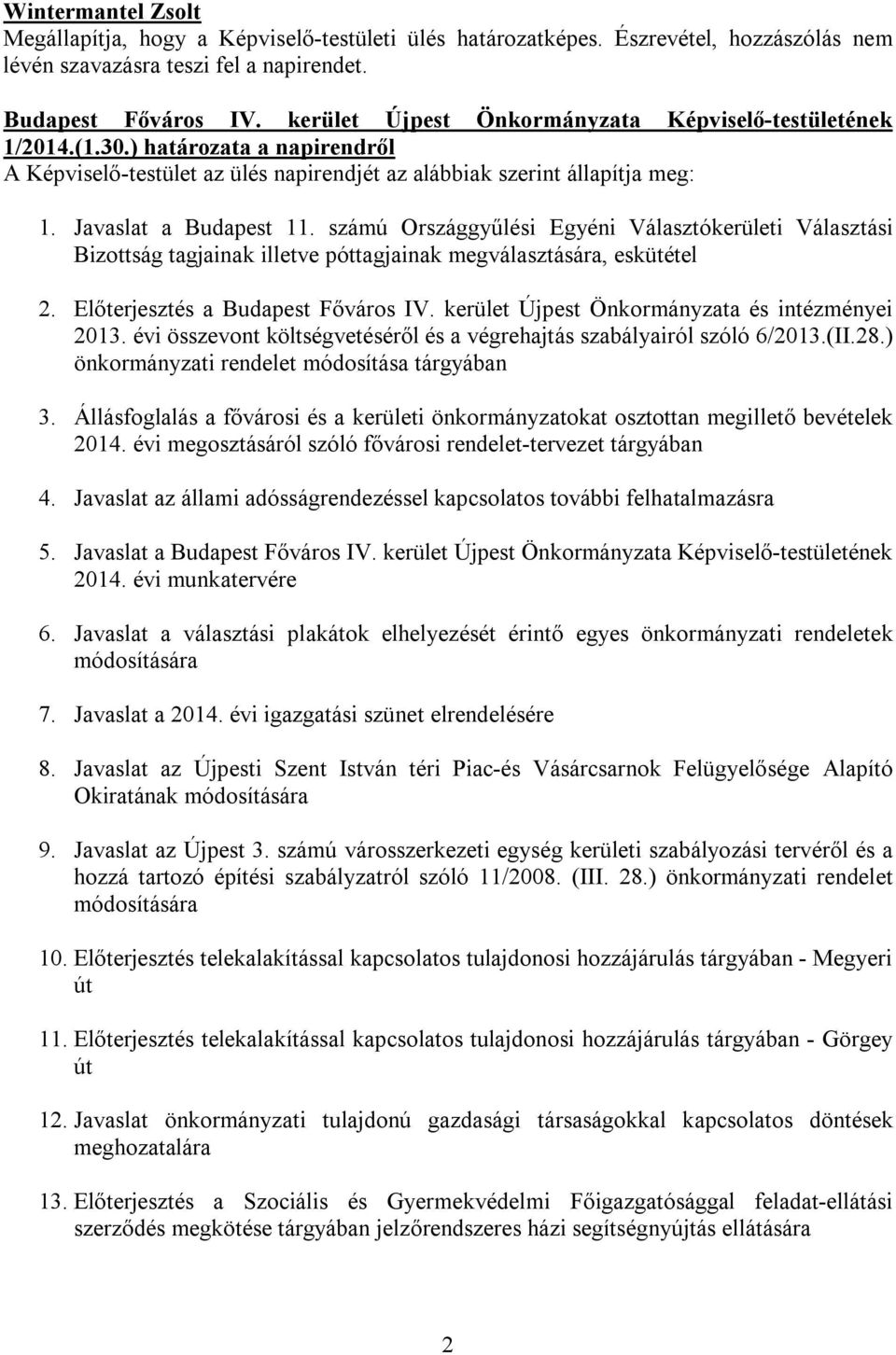 számú Országgyűlési Egyéni Választókerületi Választási Bizottság tagjainak illetve póttagjainak megválasztására, eskütétel 2. Előterjesztés a Budapest Főváros IV.