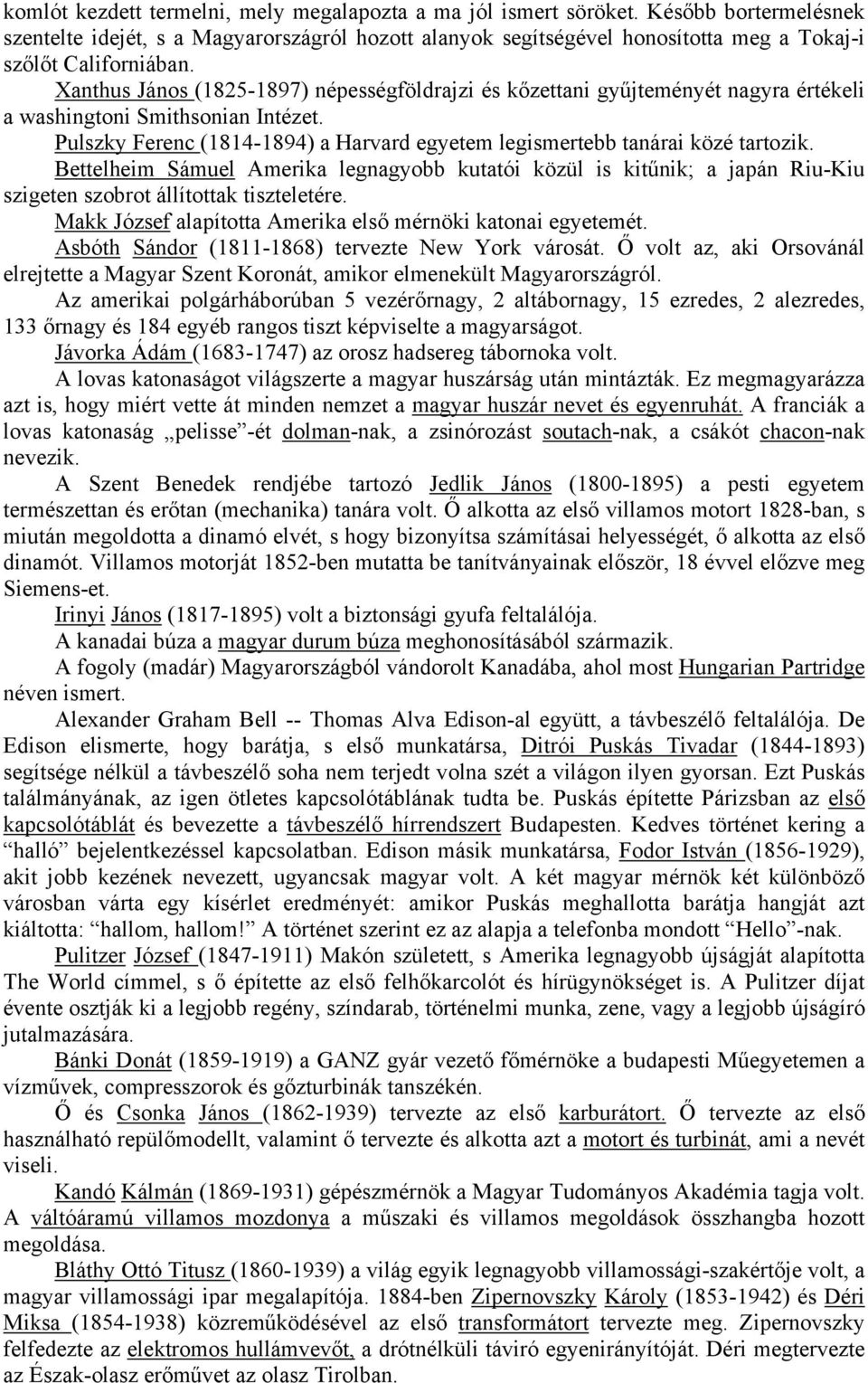 Xanthus János (1825-1897) népességföldrajzi és kőzettani gyűjteményét nagyra értékeli a washingtoni Smithsonian Intézet.