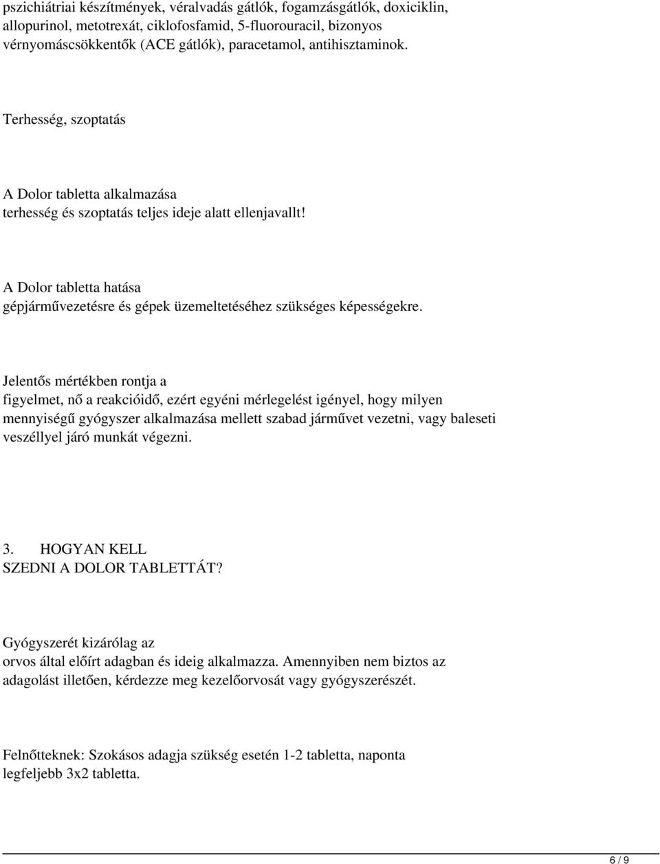 A Dolor tabletta hatása gépjárművezetésre és gépek üzemeltetéséhez szükséges képességekre.