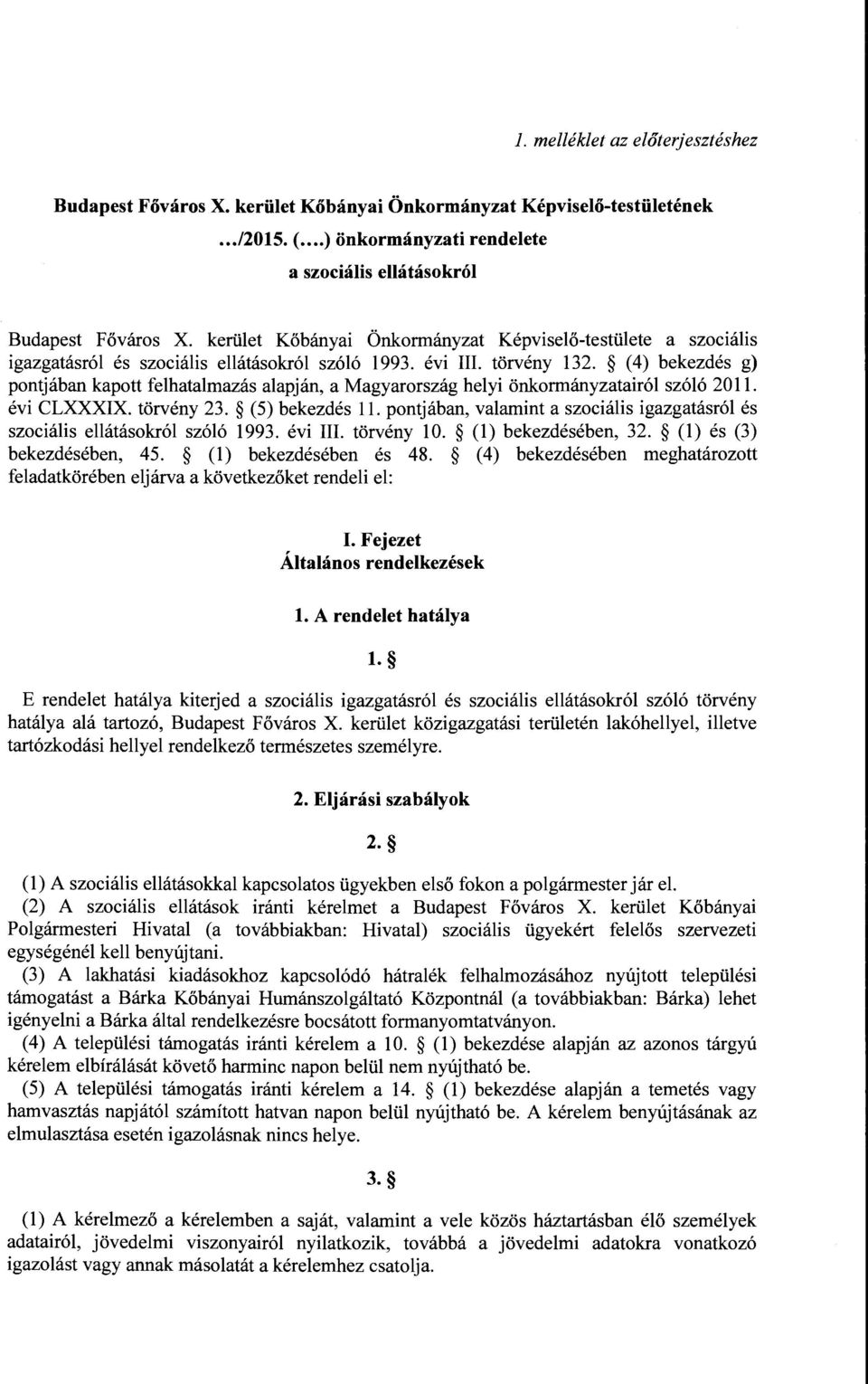 (4) bekezdés g) pontjában kapott felhatalmazás alapján, a Magyarország helyi önkormányzatairól szóló 2011. évi CLXXXIX. törvény 23. (5) bekezdés ll.