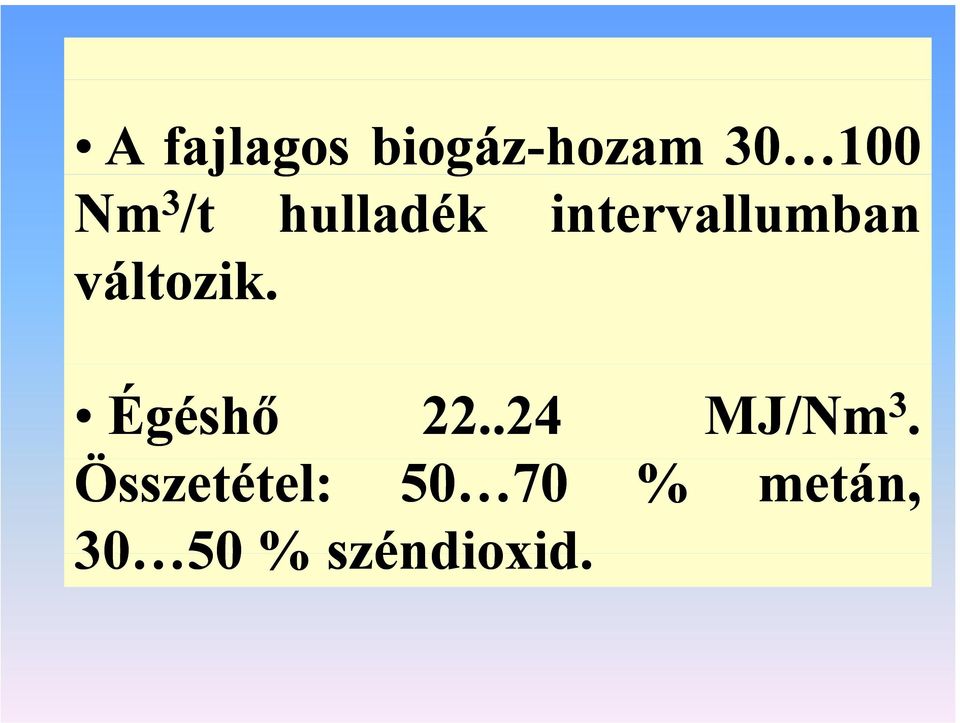 Égéshő 22....24 MJ/Nm 3.