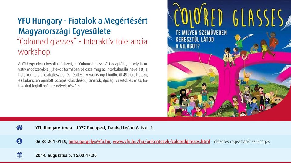 A workshop körülbelül 45 perc hosszú, és különösen ajánlott középiskolás diákok, tanárok, ifjúsági vezetők és más, fiatalokkal foglalkozó személyek részére.