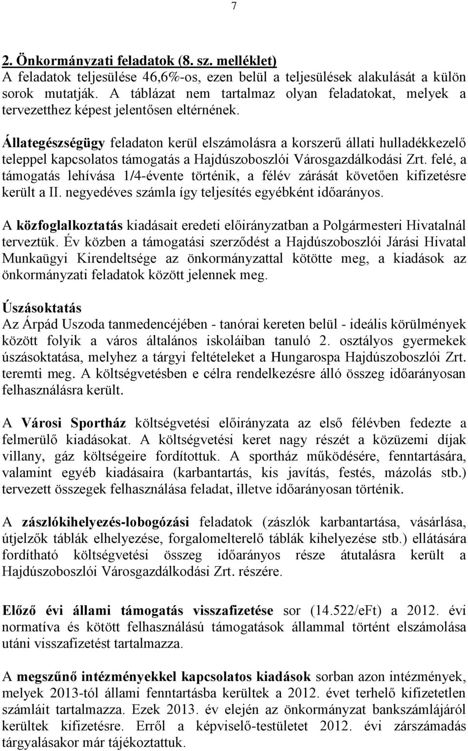 Állategészségügy feladaton kerül elszámolásra a korszerű állati hulladékkezelő teleppel kapcsolatos támogatás a Hajdúszoboszlói Városgazdálkodási Zrt.