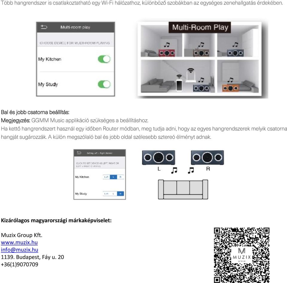 Ha kettő hangrendszert használ egy időben Router módban, meg tudja adni, hogy az egyes hangrendszerek melyik csatorna hangját