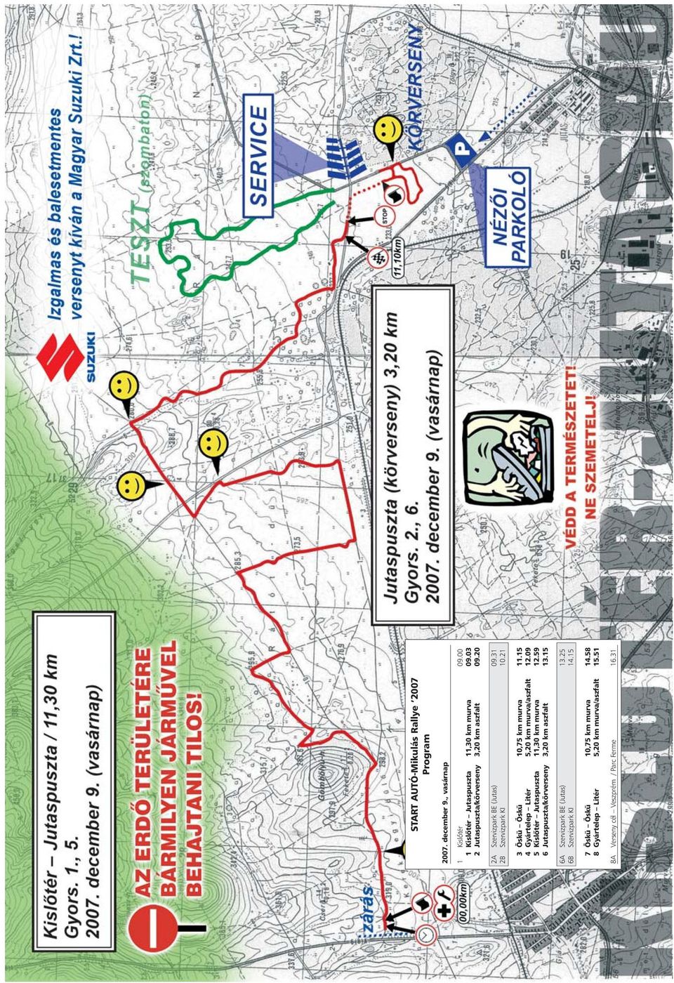 15 4 Gyártelep Litér 5,20 km murva/aszfalt 12.09 5 Kislõtér Jutaspuszta 11,30 km murva 12.59 6 Jutaspuszta/körverseny 3,20 km aszfalt 13.