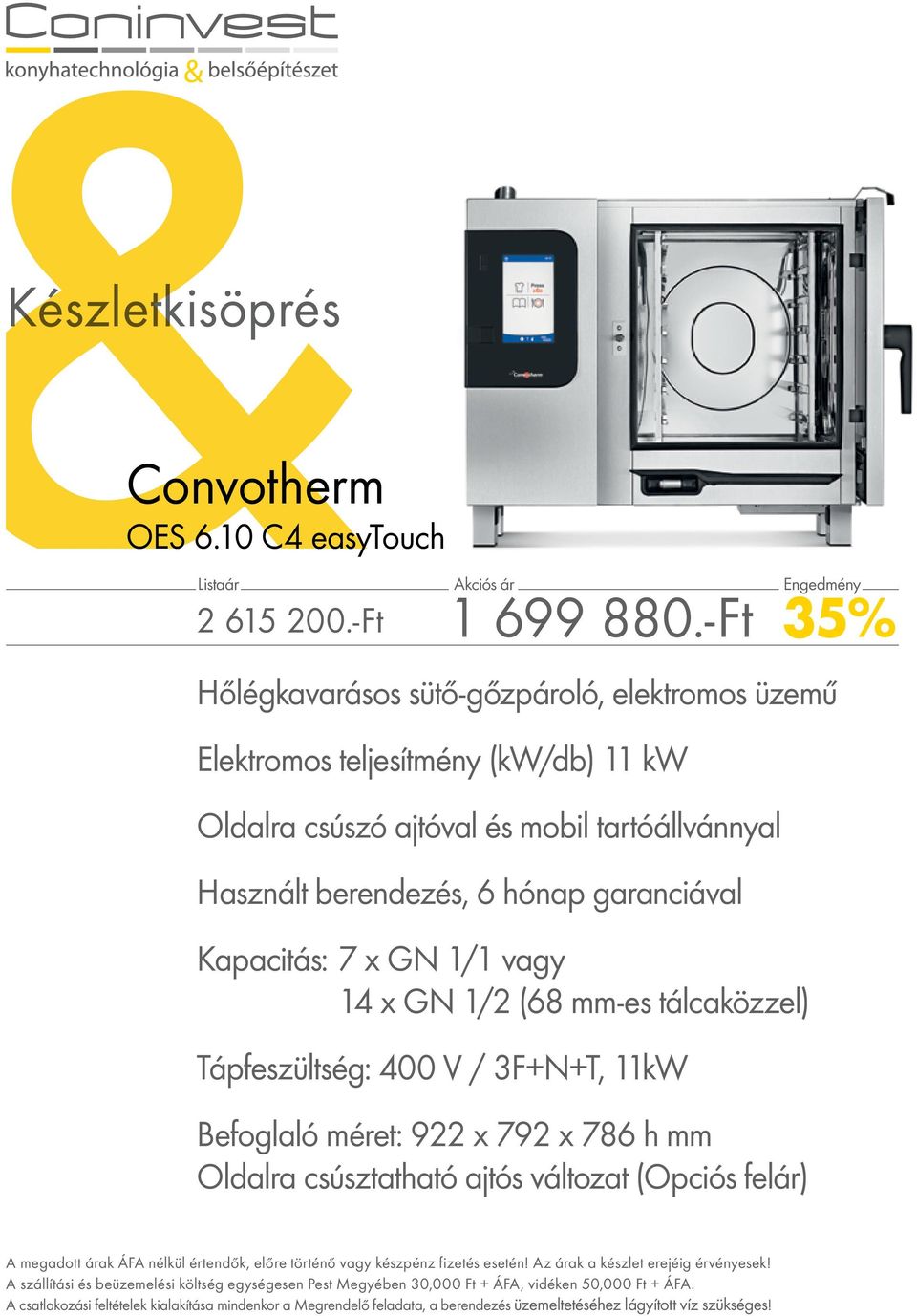 csúszó ajtóval és mobil tartóállvánnyal Használt berendezés, 6 hónap garanciával Kapacitás: 7 x GN 1/1