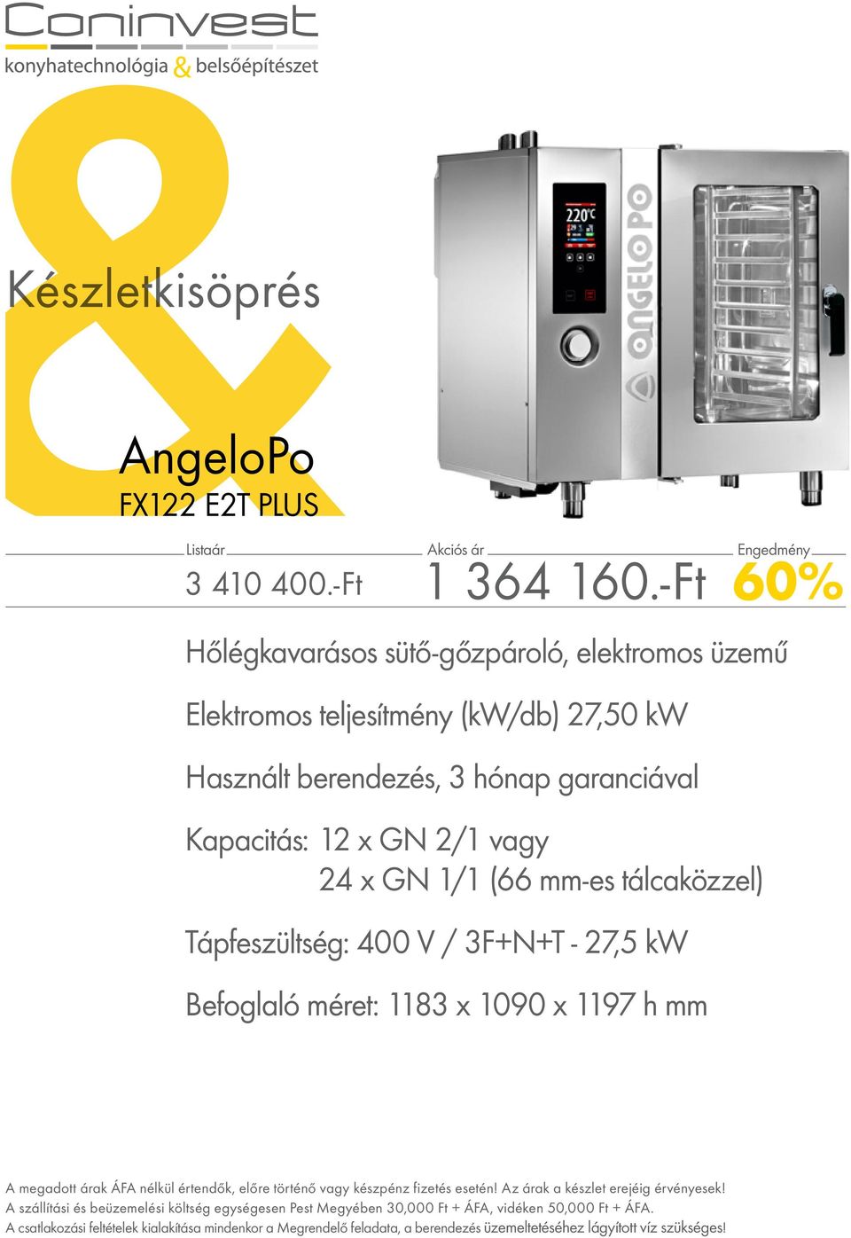 (kw/db) 27,50 kw Használt berendezés, 3 hónap garanciával Kapacitás: 12 x GN 2/1