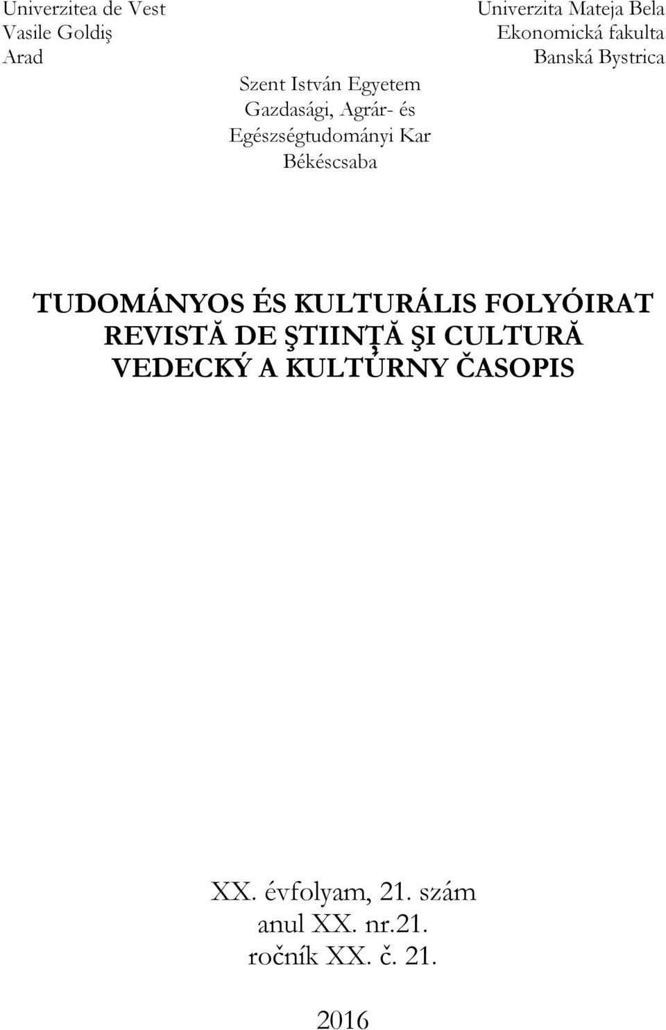 Bystrica TUDOMÁNYOS ÉS KULTURÁLIS FOLYÓIRAT REVISTĂ DE ŞTIINŢĂ ŞI CULTURĂ VEDECKÝ
